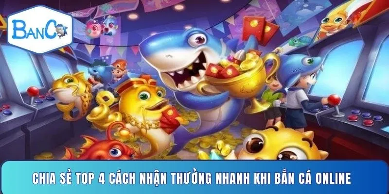 chia-se-top-4-cach-nhan-thuong-nhanh-khi-ban-ca-online